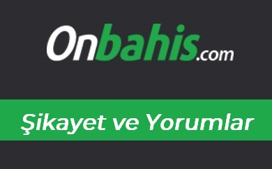 Onbahis Şikâyet ve Yorumlar