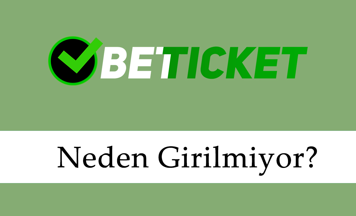 Betticket Neden Girilmiyor?