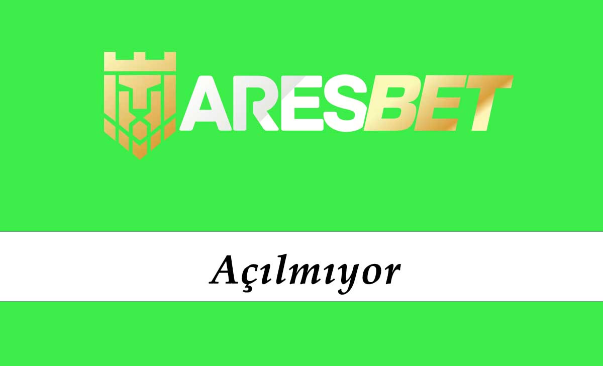 Aresbet Açılmıyor