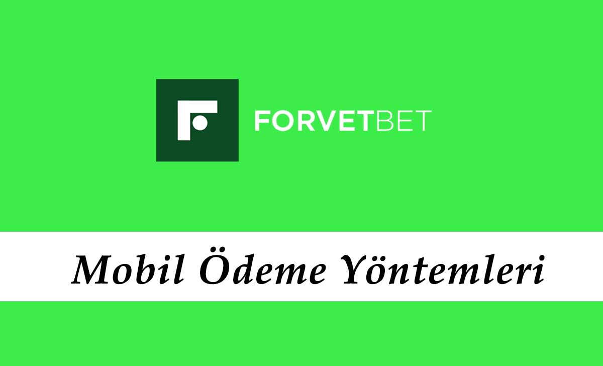 Forvetbet Mobil Ödeme Yöntemleri