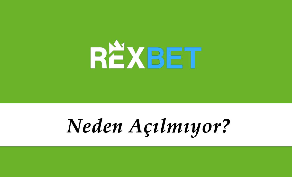 Rexbet Neden Açılmıyor?