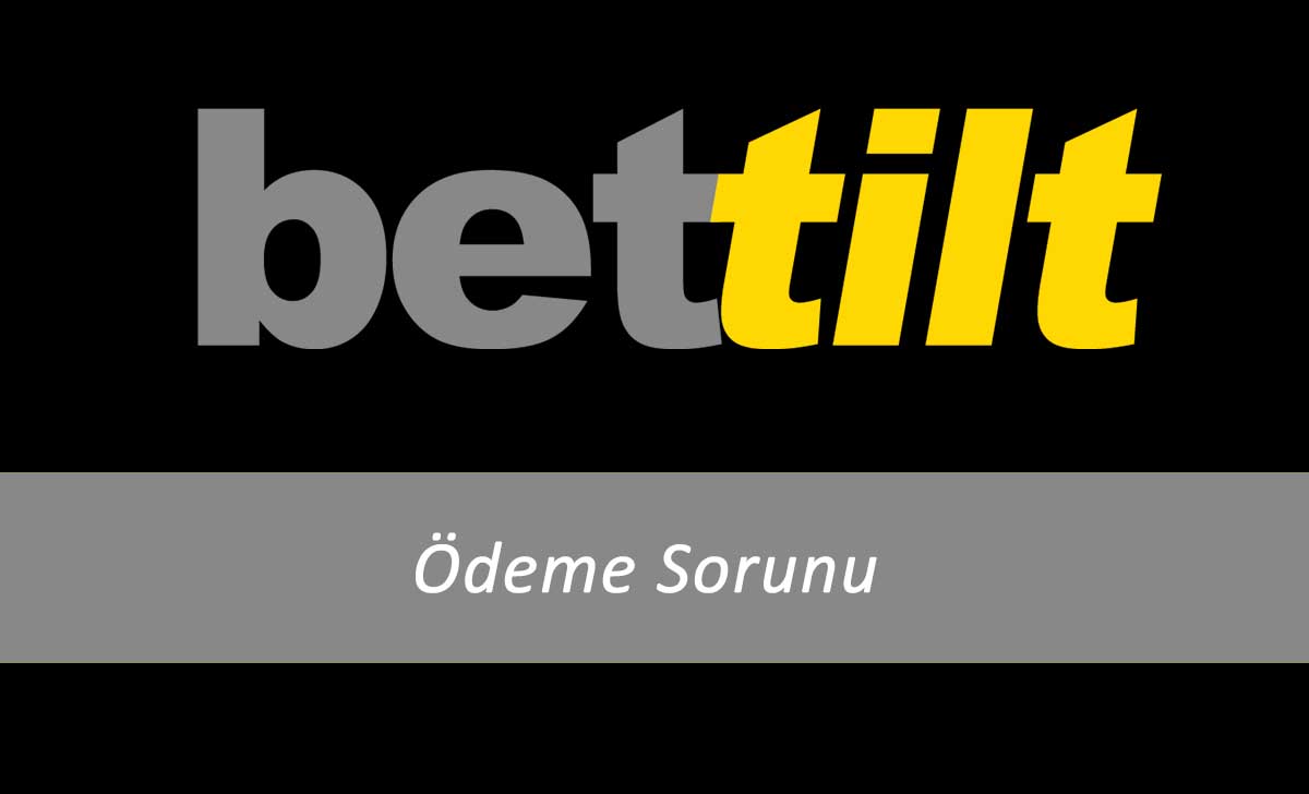 Bettilt Ödeme Sorunu