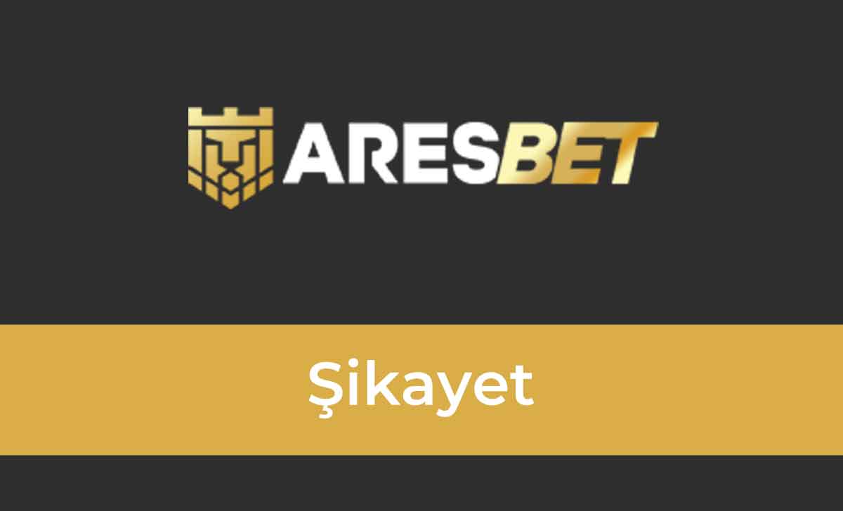 Aresbet Şikayet