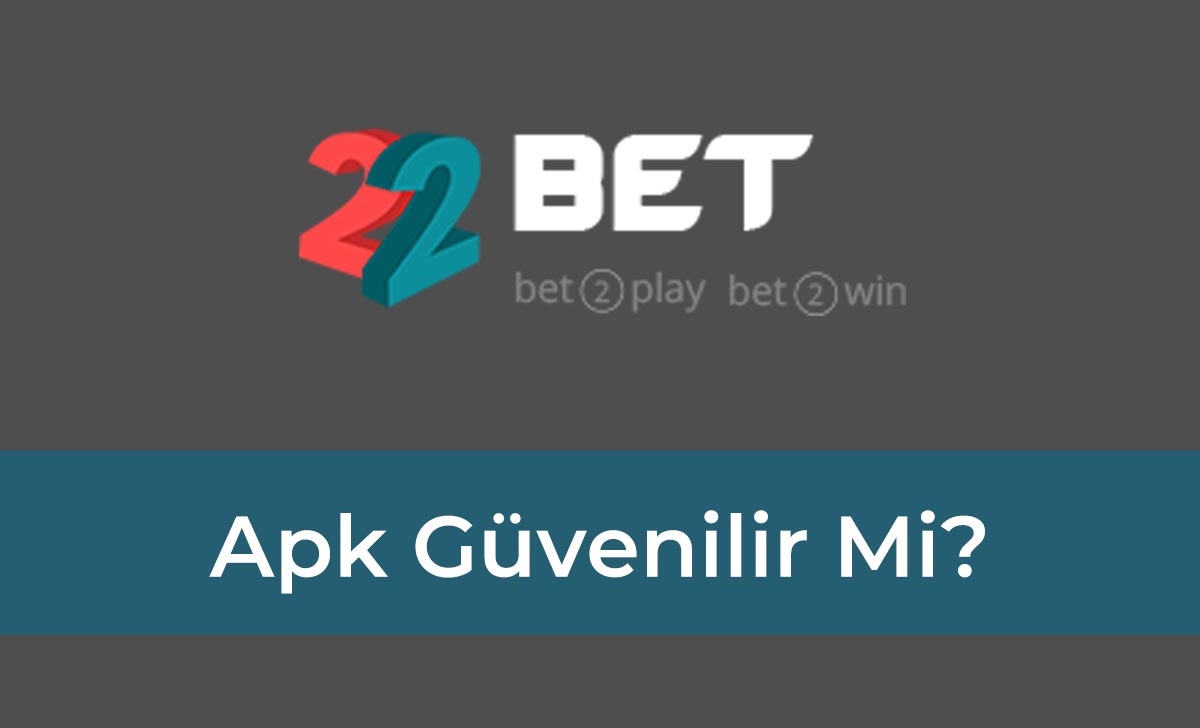 22bet Apk Güvenilir Mi