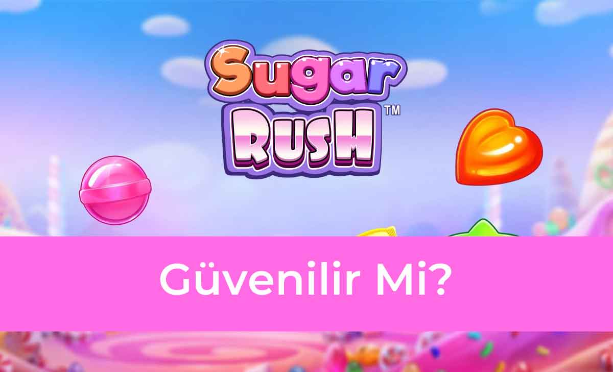 Sugar Rush Güvenilir Mi